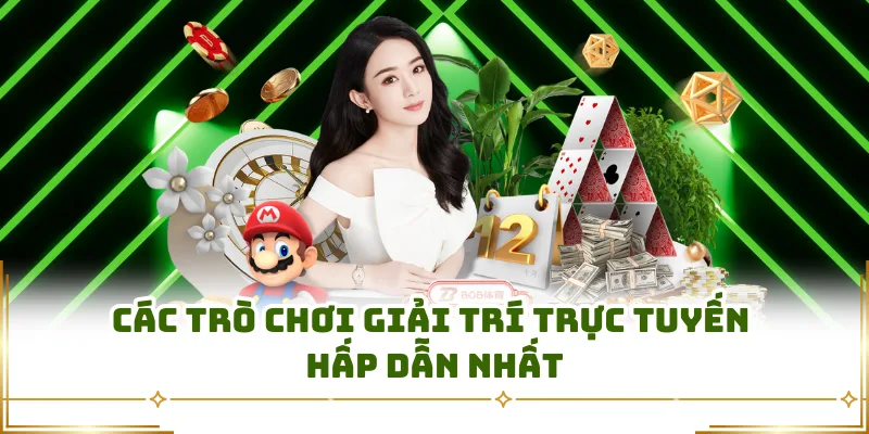 Các trò chơi giải trí trực tuyến hấp dẫn nhất