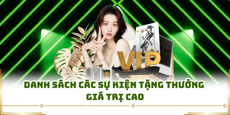 Danh sách các sự kiện tặng thưởng giá trị cao