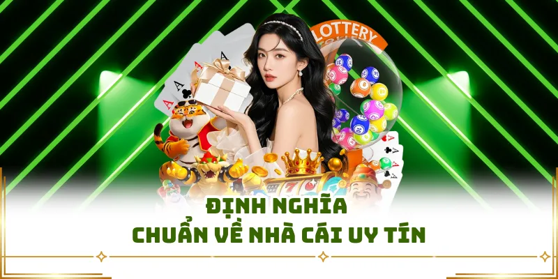 Định nghĩa chuẩn về nhà cái uy tín