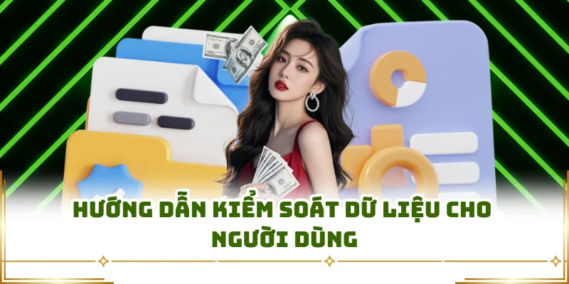 Hướng dẫn kiểm soát dữ liệu cho người dùng