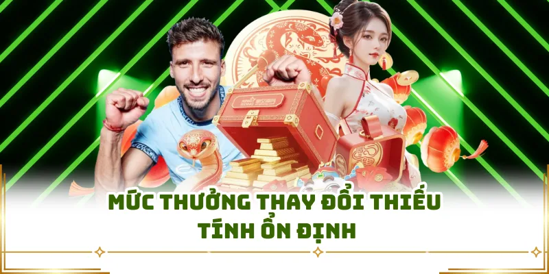 Mức thưởng thay đổi thiếu tính ổn định