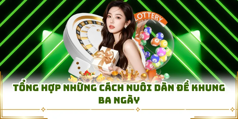 Tổng hợp những cách nuôi dàn đề khung ba ngày