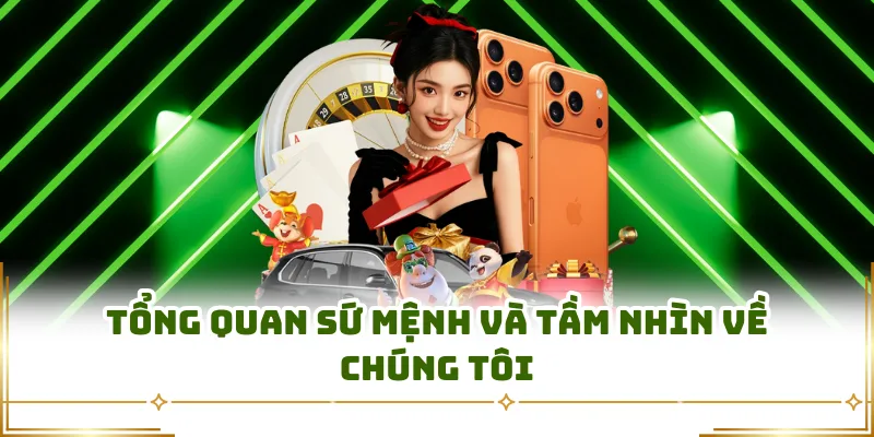 Tổng quan sứ mệnh và tầm nhìn về chúng tôi